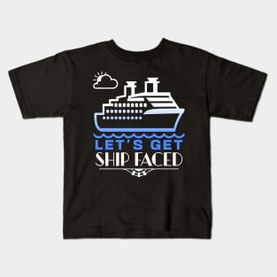 Let's Get Ship Faced Kids T-Shirt